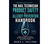 The Nail Technician Product Safety & Allergy Prevention Handbook: Practical Guidance for Acrylates, Gel Systems, Monomers, SDS, PPE, Ventilation, ... Handling (Professional Nail Tech Library)