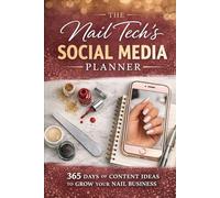 The Nail Tech's Social Media Planner: 365 Days of Content Ideas to Grow Your Nail Business