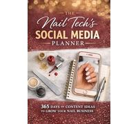 The Nail Tech's Social Media Planner: 365 Days of Content Ideas to Grow Your Nail Business