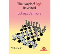 The Najdorf Bg5 Revisited - Volume 2 (The Najdorf Revisited, 2)