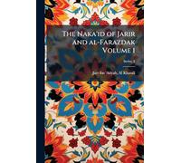 The Naka'id of Jarir and al-Farazdak Volume 1