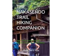 THE NAKASENDO TRAIL HIKING COMPANION: Step by Step Through Tsumago, Magome, and the Cedar-Lined Valleys