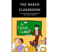 The Naked Classroom: The Evolutionary Psychology of Your Time at School