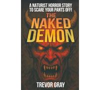 The Naked Demon: A Naturist Horror Story to Scare Your Pants Off!