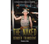 The Naked Gender Transient: An Origin and History of Intersex and Transgender
