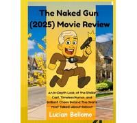 The Naked Gun (2025) Movie Review: An In-Depth Look at the Stellar Cast, Timeless Humor, and Brilliant Chaos Behind This Year's Most Talked-About Reboot