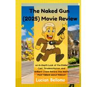 The Naked Gun (2025) Movie Review: An In-Depth Look at the Stellar Cast, Timeless Humor, and Brilliant Chaos Behind This Year's Most Talked-About Reboot