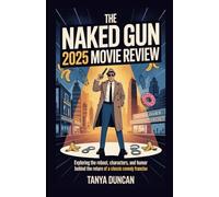 The Naked Gun - 2025 Movie Review: Exploring the Reboot, Characters, and Humor Behind the Return of a Classic Comedy Franchise