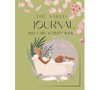 The Naked Journal: Self Care Activity Book