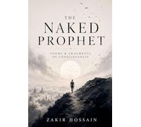 The Naked Prophet: Poems and Fragments of Consciousness