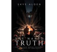 The Naked Truth: How the Cynics' Radical Philosophy Can Liberate You from Anxiety