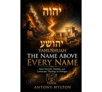 THE NAME ABOVE EVERY NAME: Sefer Yetzirah, Abulafia, and Systematic Theology in Dialogue (Prophetic Academic Readings of the Bible)