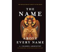 The Name Above Every Name: The Jesus Prayer and the Revelation of Christ in the Heart