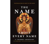 The Name Above Every Name: The Jesus Prayer and the Revelation of Christ in the Heart