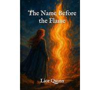 The Name Before the Flame: The Flame Chronicles ~ Book One
