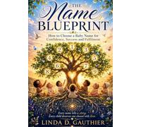 The Name BLUEPRINT: How to Choose a Baby Name for Confidence, success and Fulfilment