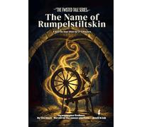 The Name of Rumpelstiltskin | A D&D 5e Fairy Tale One-Shot for 2-3 Players: 5e one shot adventure fairy tale dnd module (The Twisted Tale Series)