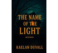 The Name of the Light Mystery: A Novel of Hidden Truths and Forgotten Rooms