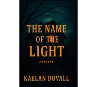 The Name of the Light Mystery: A Novel of Hidden Truths and Forgotten Rooms
