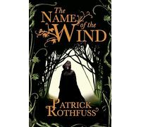 The Name of the Wind: The legendary must-read fantasy masterpiece (The kingkiller chronicle, 1)