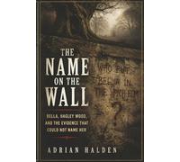 The Name on the Wall: Bella, Hagley Wood, and the Evidence That Could Not Name Her