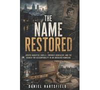 THE NAME RESTORED: Joseph Augustus Zarelli, Forensic Genealogy, and the Search for Accountability in an Unsolved Homicide