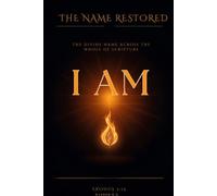 The Name Restored: The Divine Name Across the Whole of Scripture ("I AM")