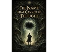 THE NAME THAT CANNOT BE THOUGHT