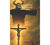 The Name That Fear: Why The World Only Mocks Jesus