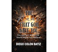 The Name That God Gave You: You Are Not What The World Made You Believe