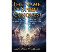 The Name, the Spirit, the Conquest: How Christ Makes You More Than a Conqueror Over Every Other Power (Theology)