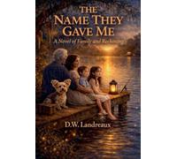 The Name They Gave Me: A Novel of Family and Reckoning