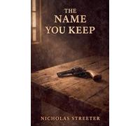 The Name You Keep: 1 (The Territory Books)