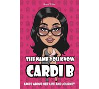 The Name You Know CardiB: Facts About Her Life and Journey