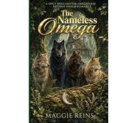 The Nameless Omega: A Spicy Wolf Shifter Omegaverse Reverse Harem Romance (Throne of Treachery)