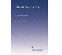 The nameless one: A play in three acts,