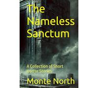 The Nameless Sanctum: A Collection of Short Horror Stories (Between Here and Nowhere series)