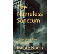 The Nameless Sanctum: A Collection of Short Horror Stories (Between Here and Nowhere series)