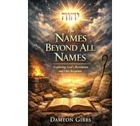 The Names Beyond All Names: Exploring God’s Revelation and Our Response