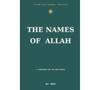 The Names Of Allah: A Companion for the New Muslim: 8 (The New Muslim Companion)