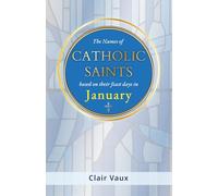 The Names of CATHOLIC SAINTS: based on their feast days in JANUARY