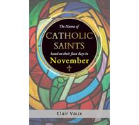 The Names of CATHOLIC SAINTS: based on their feast days in NOVEMBER