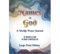 The Names of God - A Weekly Prayer Journal: 52 Names of God to Read & Meditate On, Large-Print Edition (Bible Activity Books - Names of God)