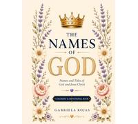 The Names of God: Names and titles of God and Jesus Christ