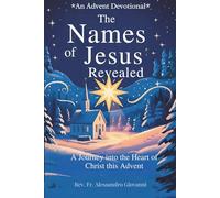 The Names of Jesus Revealed: An Advent devotional :A Journey into the Heart of Christ This Advent (Sixfold Grace: A Devotional Journey Across Languages)