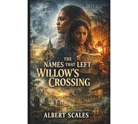 The Names That Left Willow Crossing (The Ashwater Trilogy)
