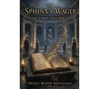 The Names That Remain: A novelization of The Sphinx's Wager