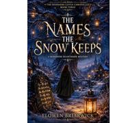 The Names the Snow Keeps: A Cozy Witch Fantasy Mystery of Winter Magic, Found Family, and Village Secrets (The Mossmere Coven Chronicles)