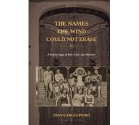 The Names the Wind Could Not Erase: A Family Saga of War, Exile, and Memory