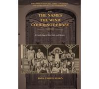 The Names the Wind Could Not Erase: A Family Saga of War, Exile, and Memory